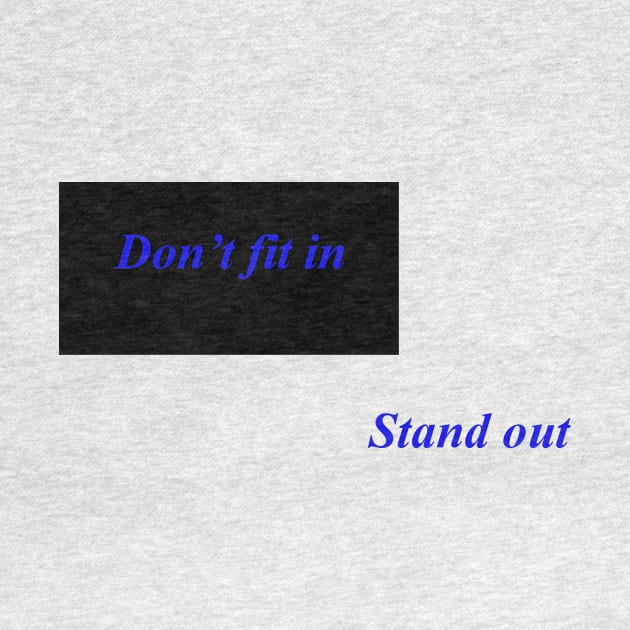 Don't Fit In Stand Out by Full Armor T-Shirts